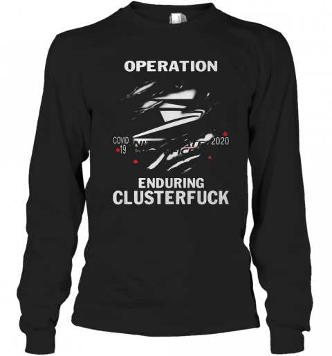 Operation Covid 19 2020 Enduring Clusterfuck T-Shirt Long Sleeved T-shirt 