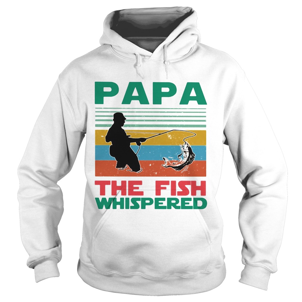 Papa the fish whisperer fishing vintage Hoodie