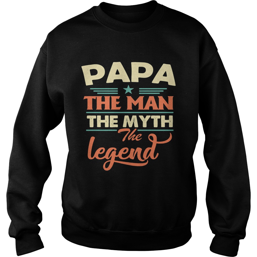 Papa the man the myth the legend happy fathers day star  Sweatshirt