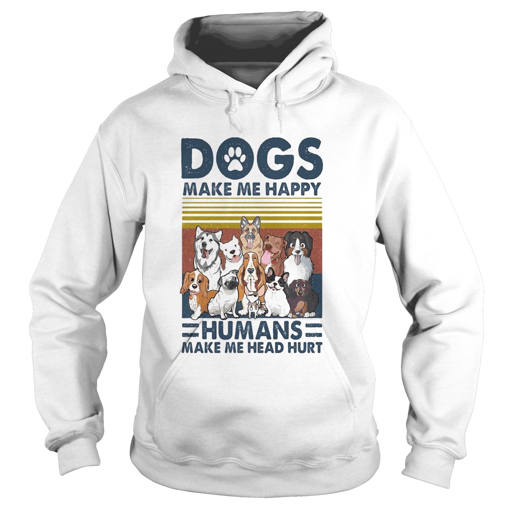 Paw dogs make me happy humans make me head hurt version 2 vintage retro  Hoodie
