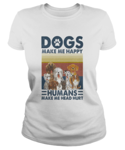 Paw dogs make me happy humans make me head hurt vintage retro  Classic Ladies