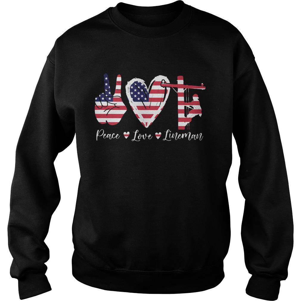 Peace love lineman american flag independence day Sweatshirt