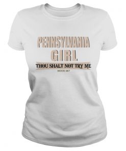 Pennsylvania girl thou shalt not try me mood 24 7  Classic Ladies