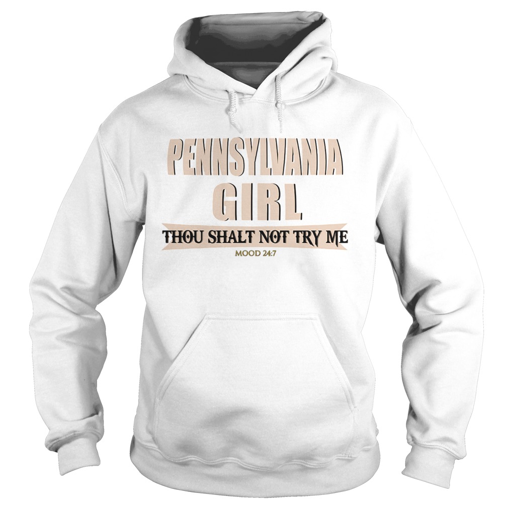 Pennsylvania girl thou shalt not try me mood 24 7  Hoodie