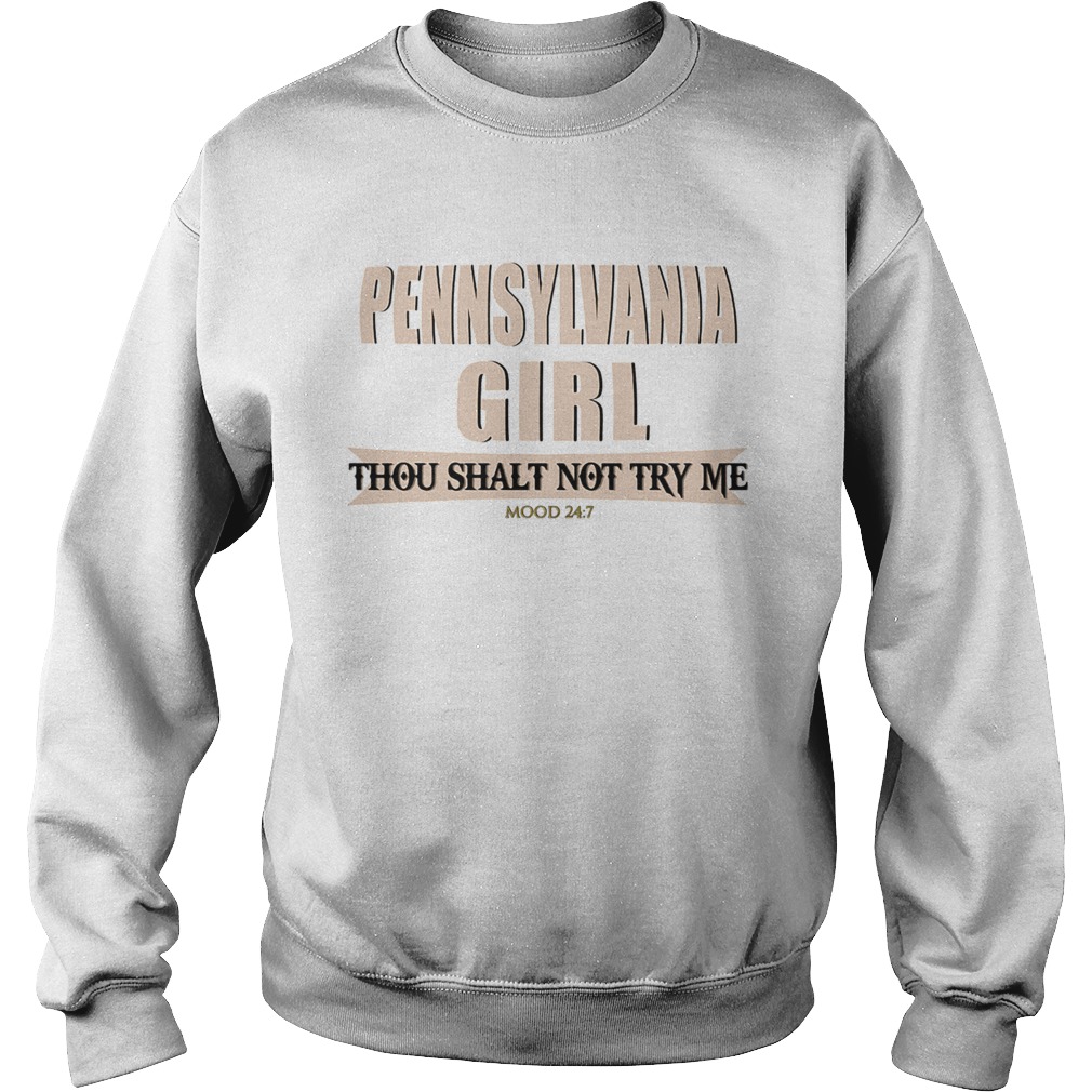 Pennsylvania girl thou shalt not try me mood 24 7  Sweatshirt