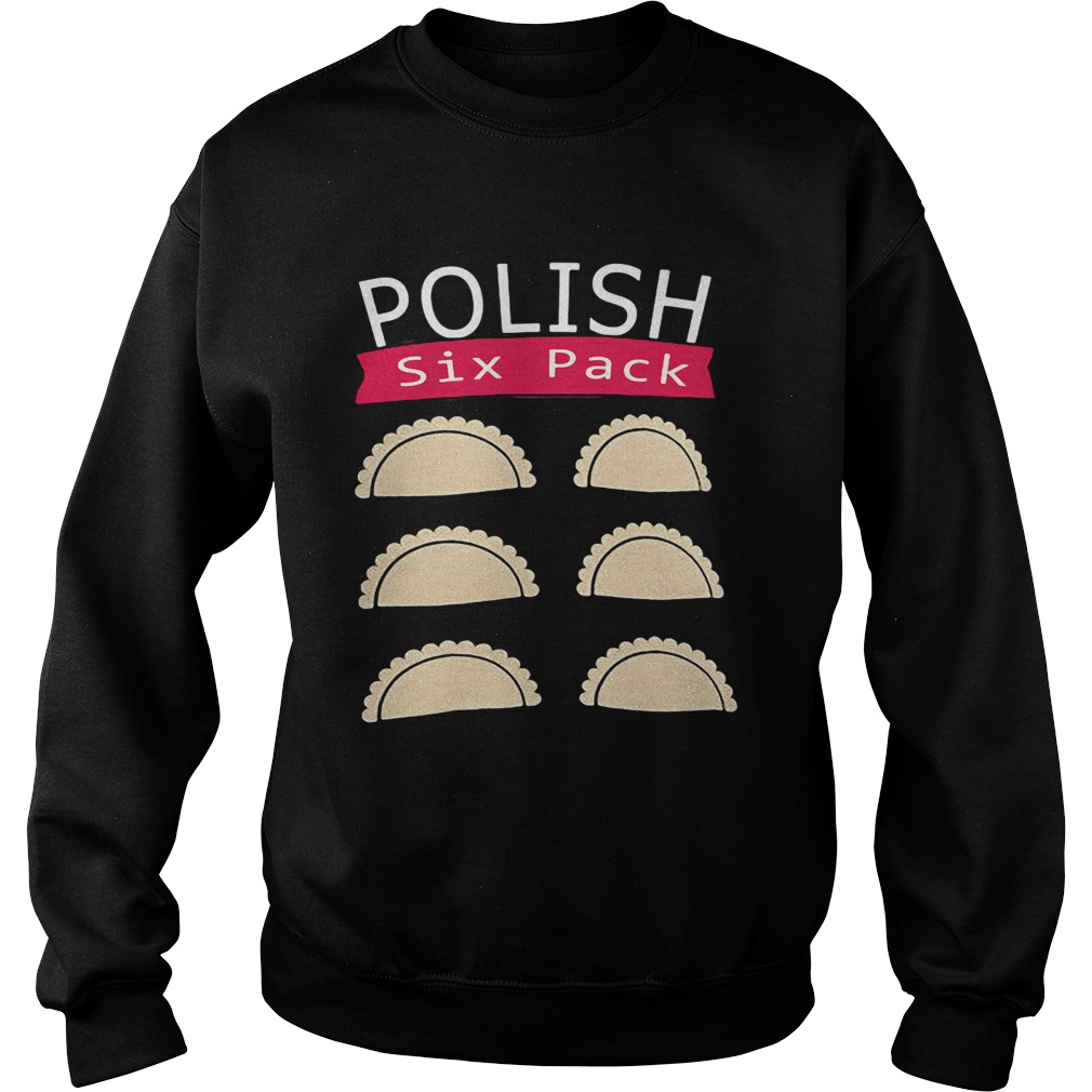 Pierogi polish six pack  Sweatshirt