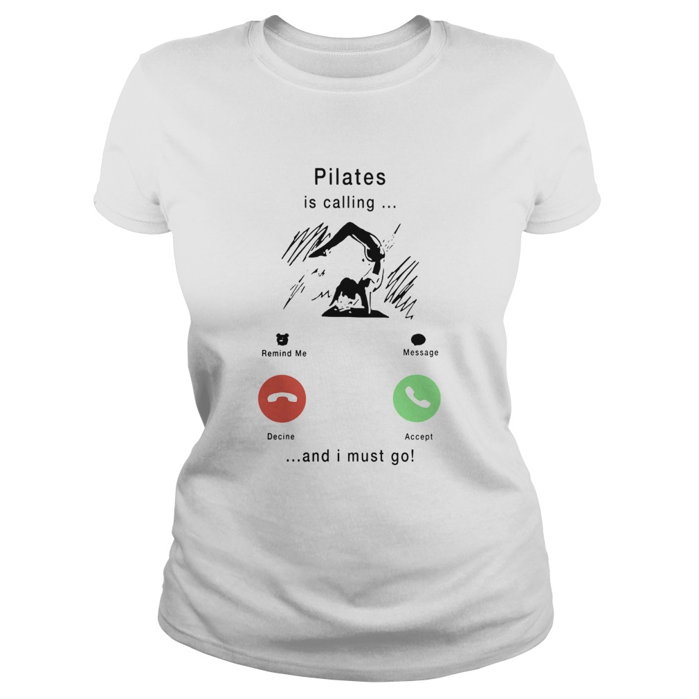 Pilates Is Calling And I Must Go Classic Ladies