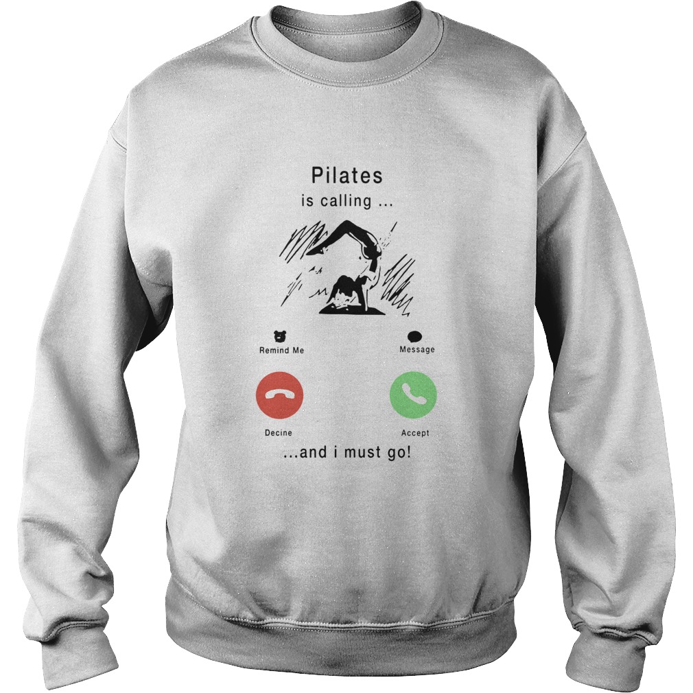 Pilates Is Calling And I Must Go Sweatshirt