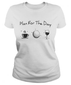 Plan for the day  Classic Ladies