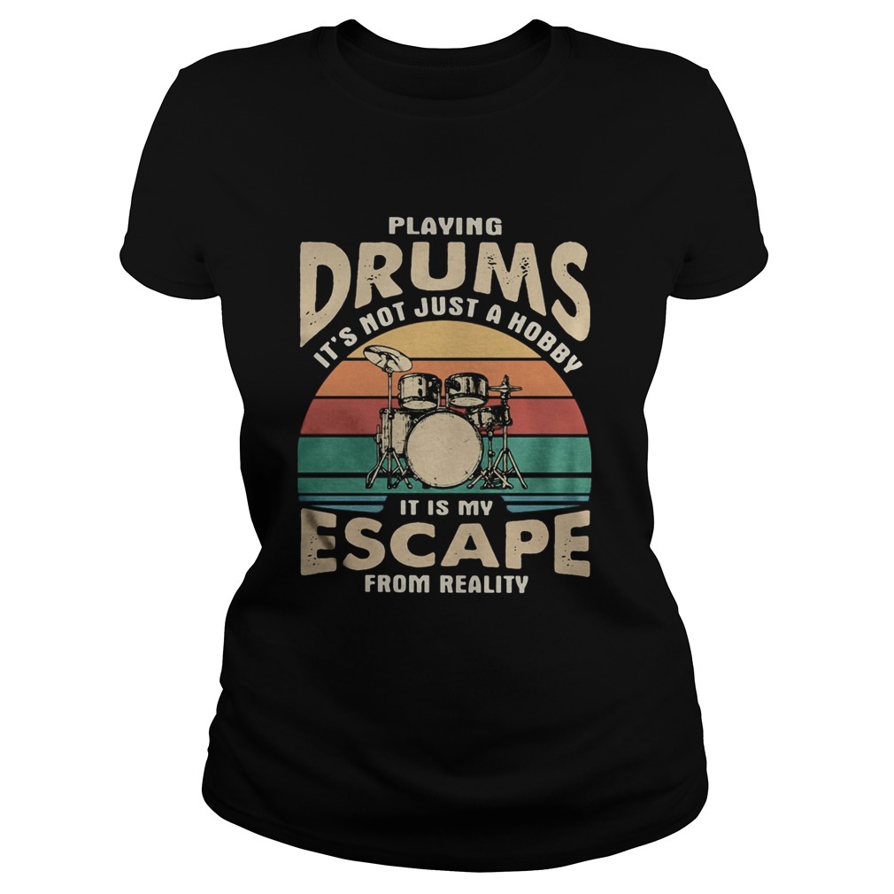 Playing drums its not just a hobby it is my escape from reality vintage retro  Classic Ladies