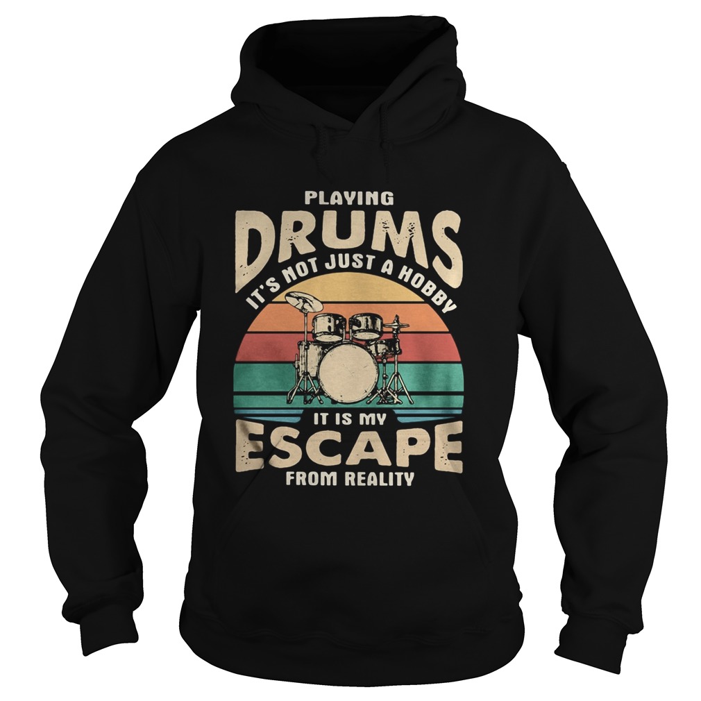 Playing drums its not just a hobby it is my escape from reality vintage retro  Hoodie
