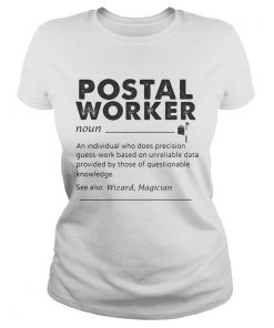 Postal Worker An Individual Who Does Precision GuessWork Based On Unreliable Data  Classic Ladies
