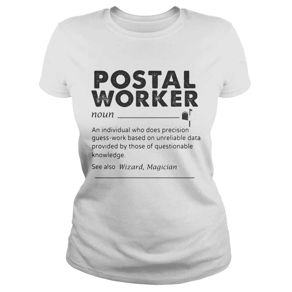 Postal Worker An Individual Who Does Precision GuessWork Based On Unreliable Data Classic Ladies