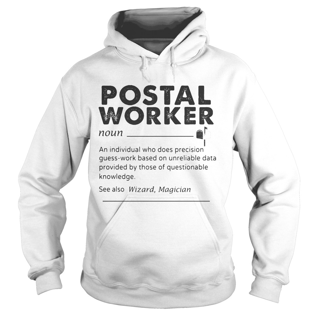 Postal Worker An Individual Who Does Precision GuessWork Based On Unreliable Data Hoodie
