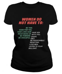 Pro Woman Women Do Not Have To  Classic Ladies