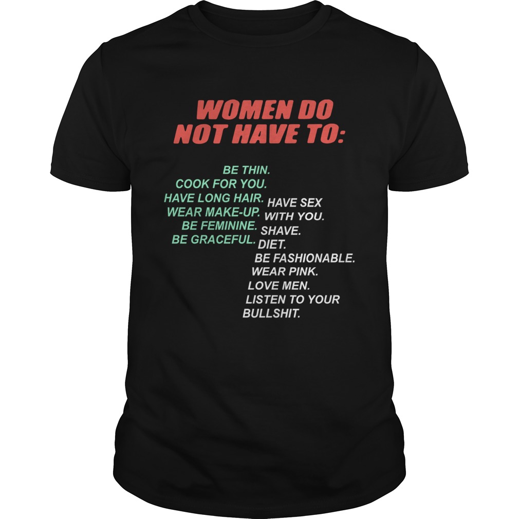 Pro Woman Women Do Not Have To shirt