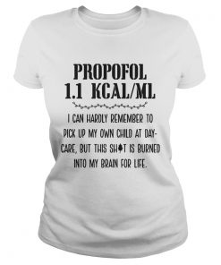 Propofol 11 kcalml I can hardly remember to pick up my own child at daycare but this shit is burn Classic Ladies