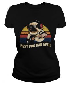 Pug Playing Music Best Pug Dad Ever Vintage  Classic Ladies