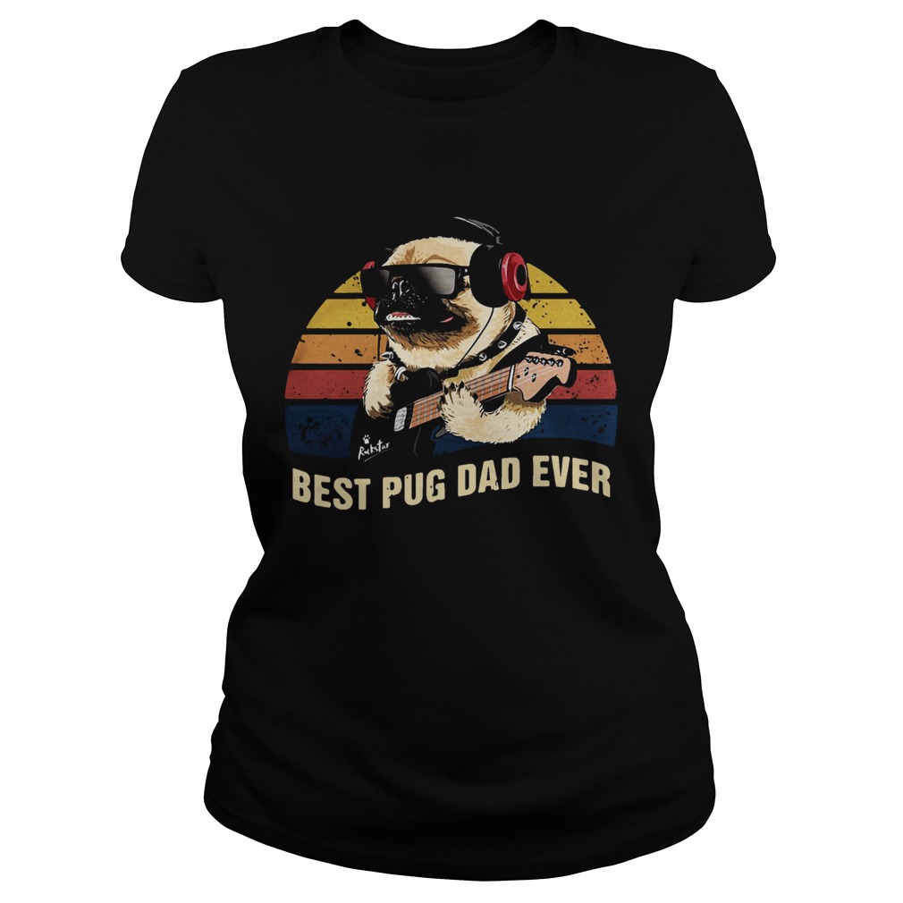 Pug Playing Music Best Pug Dad Ever Vintage  Classic Ladies