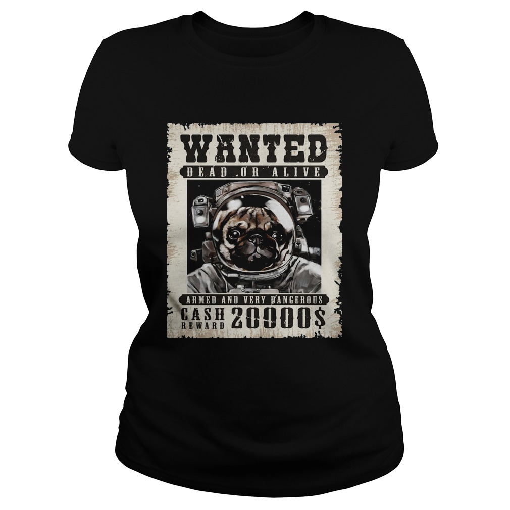 Pug Wanted Dead Or Alive Armed And Very Dangerous Cash Reward 20000  Classic Ladies