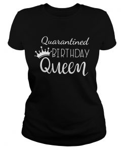 Quarantine birthday queen 2020  Classic Ladies