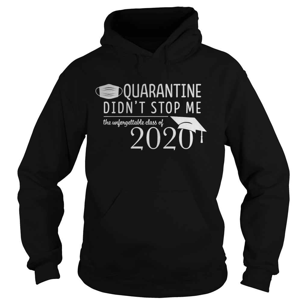 Quarantine didnt stop me Class of 2020 Pandemic Humor  Hoodie