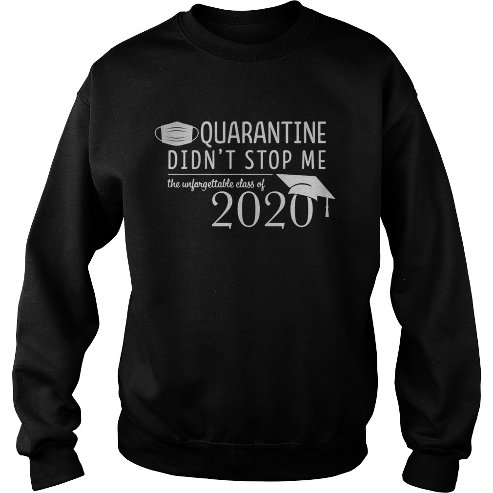 Quarantine didnt stop me Class of 2020 Pandemic Humor  Sweatshirt