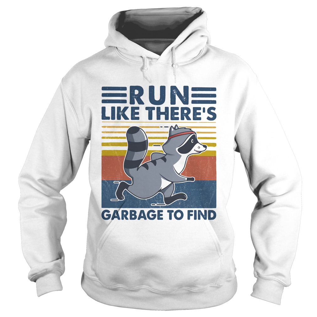 Raccoon run like theres garbage to find vintage retro Hoodie