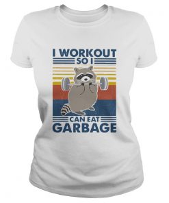 Racoon I Workout So I Can Eat Garbage Vintage  Classic Ladies