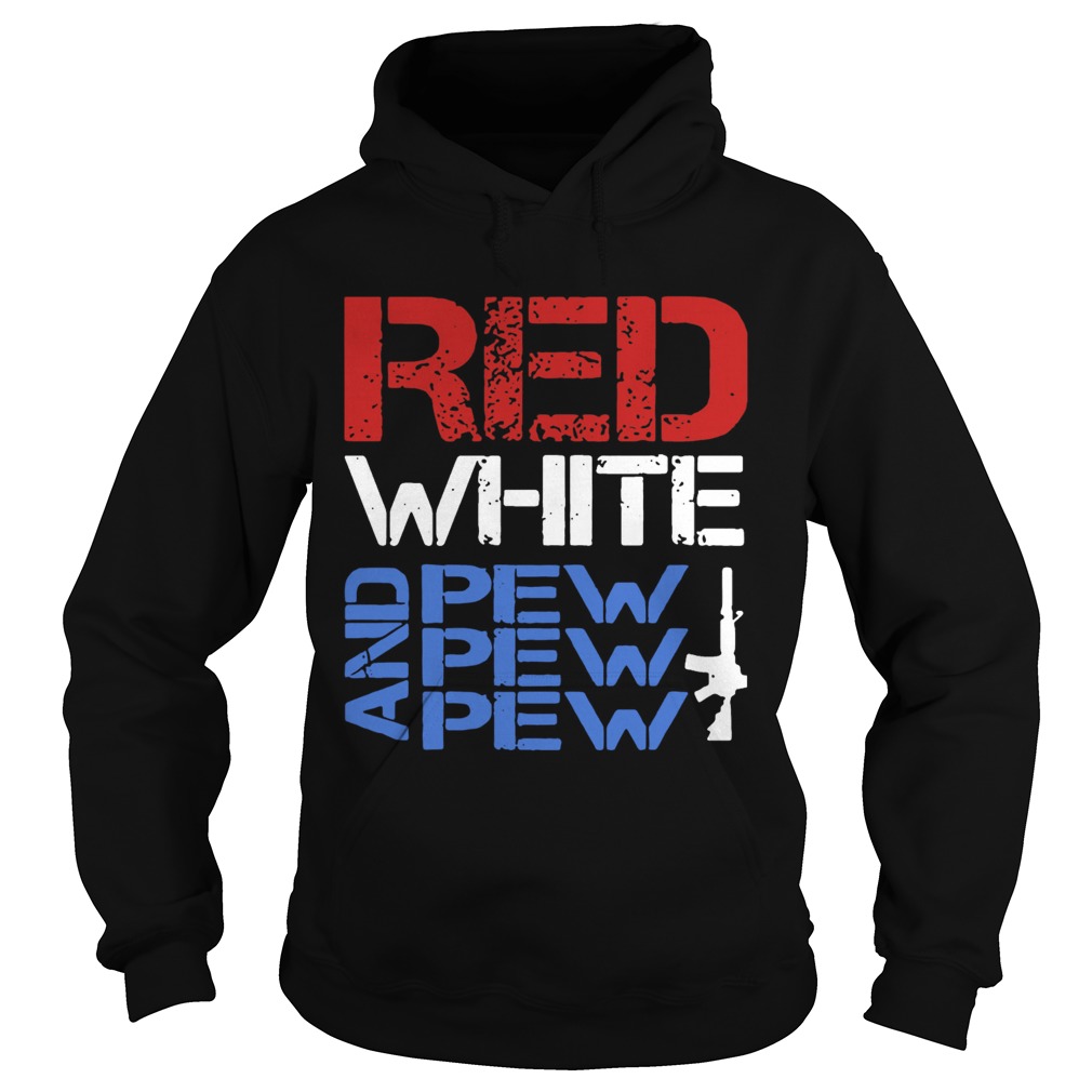 Red White And Pew Pew Pew Hoodie
