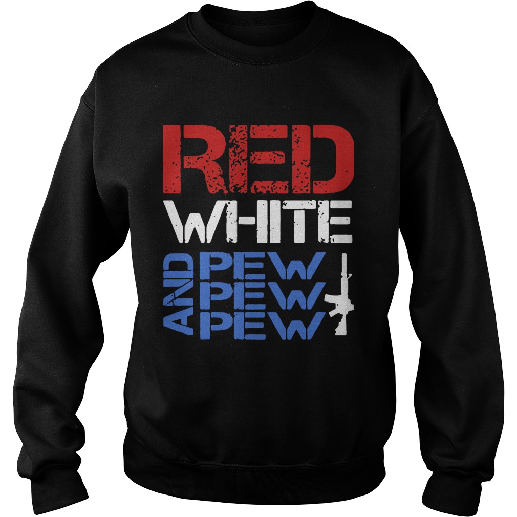Red White And Pew Pew Pew Sweatshirt