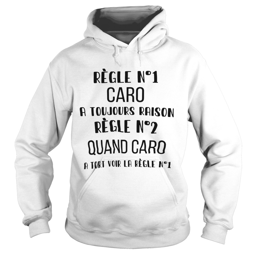 Regle No1 Caro A Toujours Raison Regle No2 Quand Caro A Tort Voir La Regle No1  Hoodie