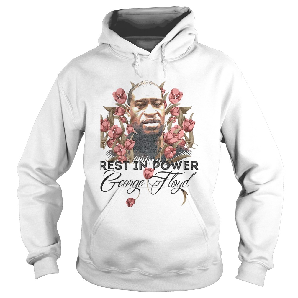Rest in power George Floyd flower Hoodie