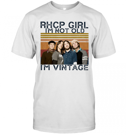 Rhcp Girl I'M Not Old I'M Vintage Retro T-Shirt