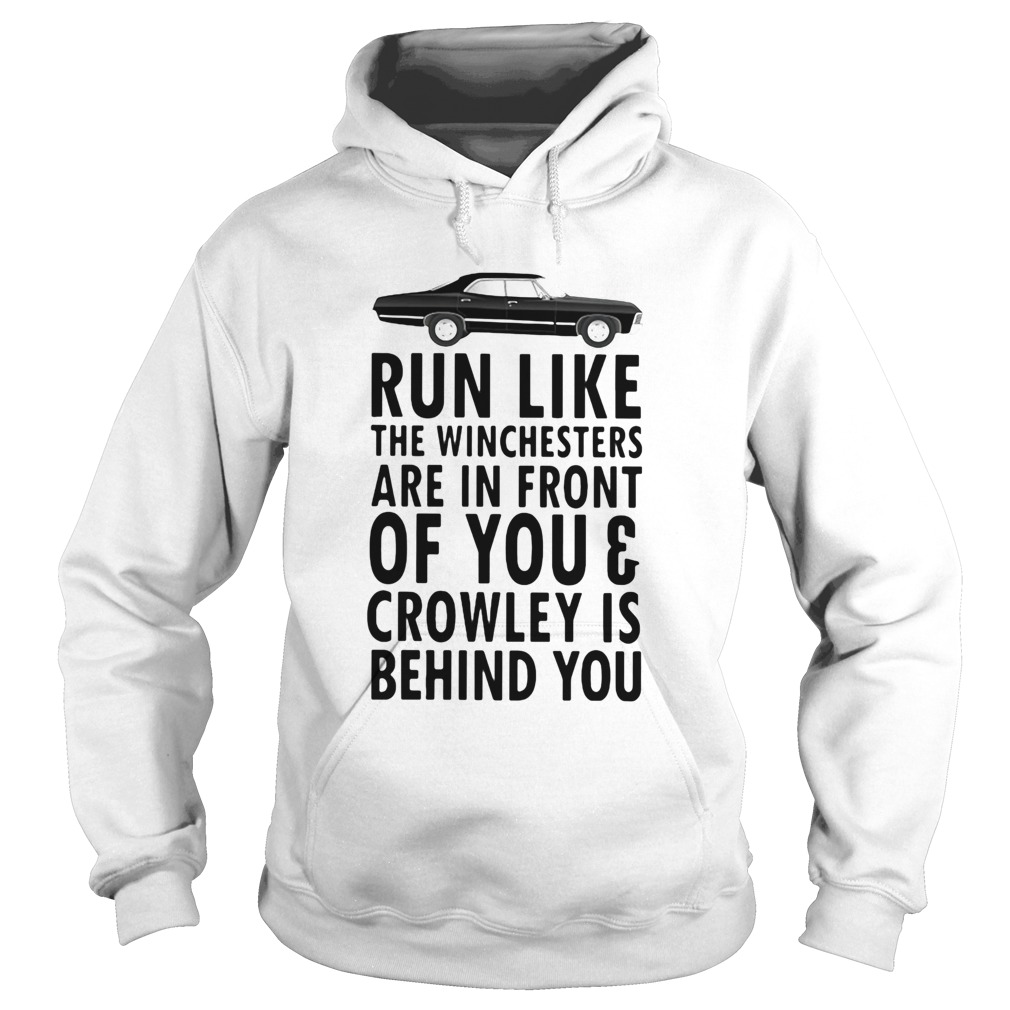 Run Like The Winchesters Are In Front Of You And Crowley Is Behind you Car Hoodie