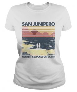 San Junipero Heaven Is Place On Earth Vintage  Classic Ladies