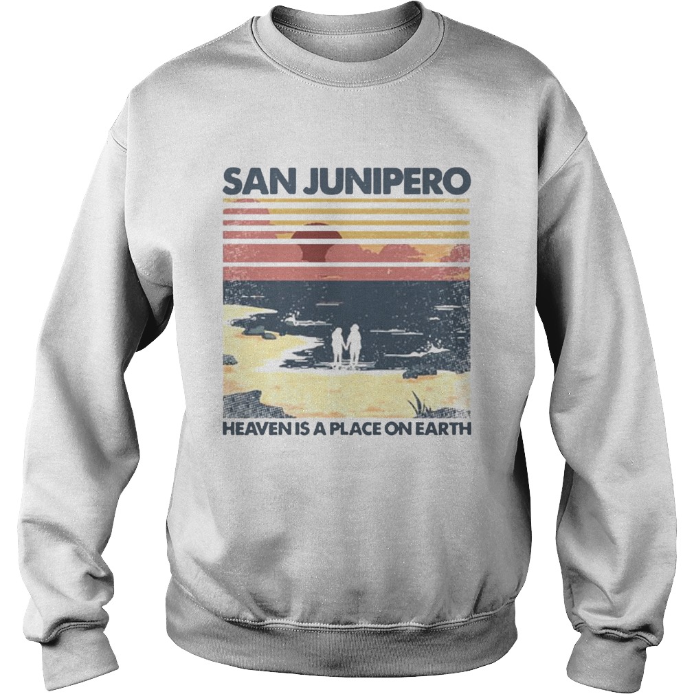 San Junipero Heaven Is Place On Earth Vintage Sweatshirt