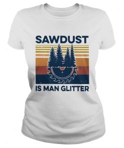 Sawdust Is Man Glitter Vintage  Classic Ladies