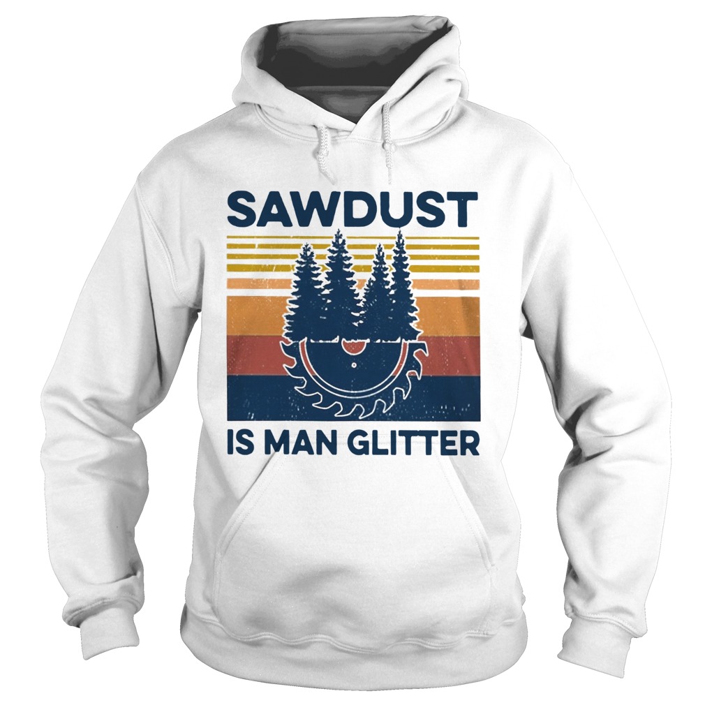 Sawdust Is Man Glitter Vintage Hoodie