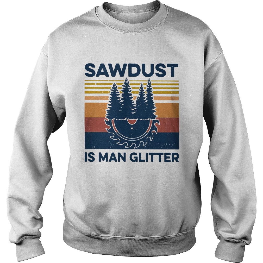 Sawdust Is Man Glitter Vintage Sweatshirt