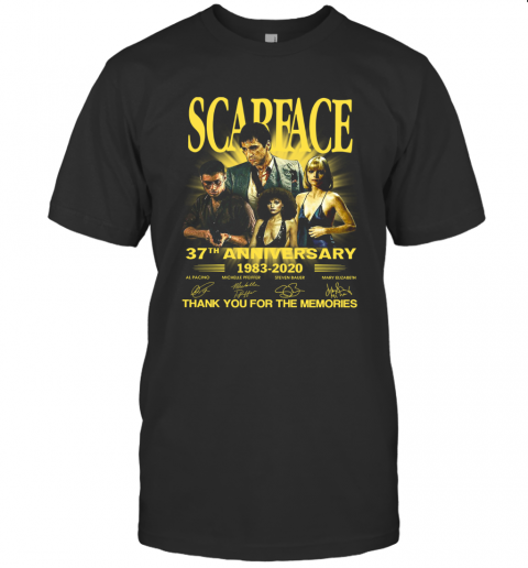 Scarface 37Th Anniversary 1983 2020 Thank You For The Memories Signatures T-Shirt