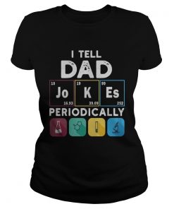 Science I Tell Dad Jokes Periodically  Classic Ladies
