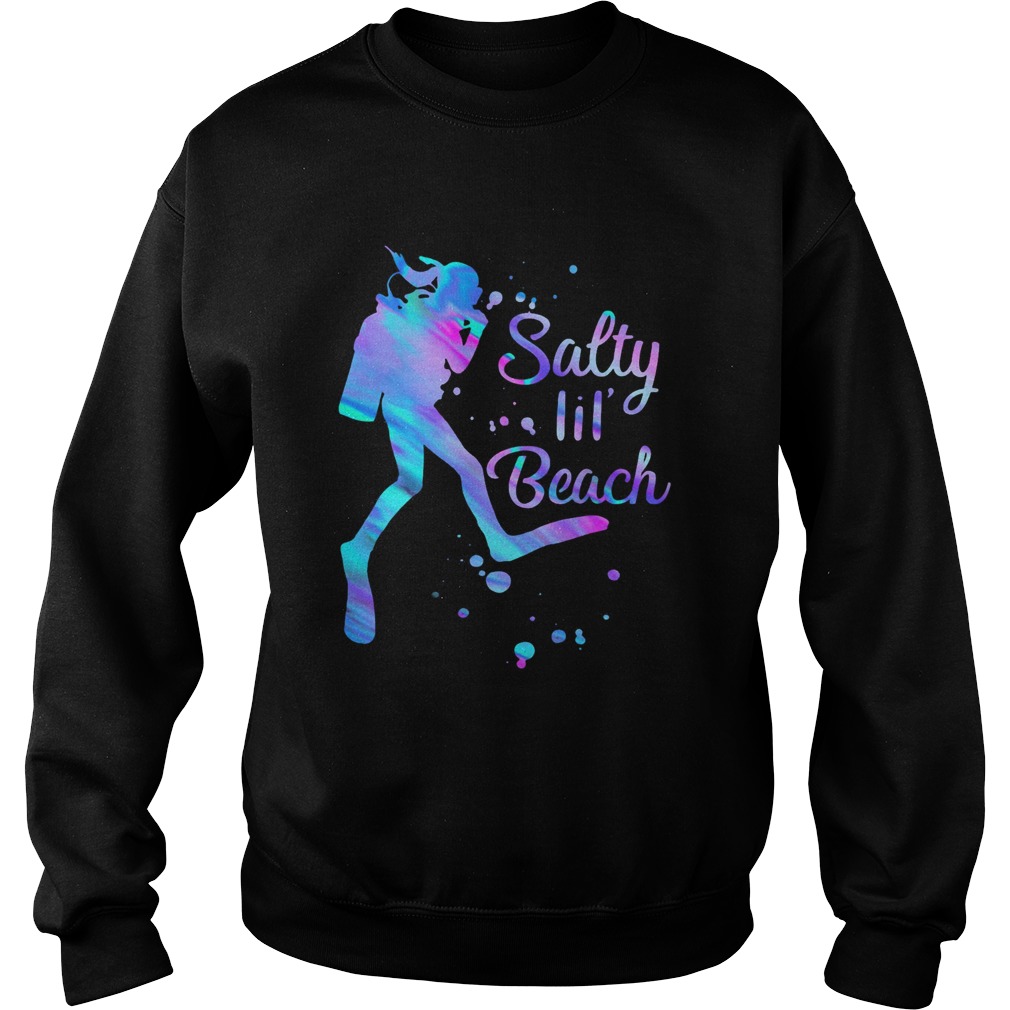 Scuba diving salty lil beach Sweatshirt