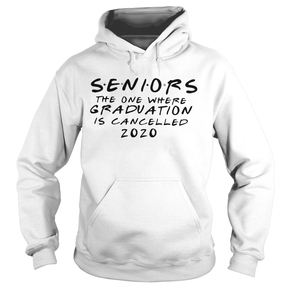 Seniors 2020 the one where graduation is cancelled quarantine  Hoodie