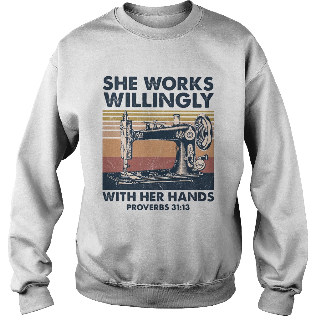 Sewing machine she works willingly with her hands proverbs vintage retro  Sweatshirt