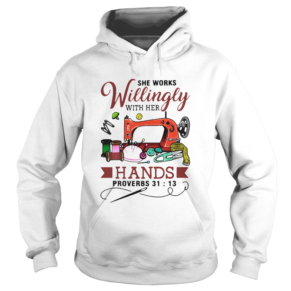 She Works Willingly With Her Hands Proverbs 31 13  Hoodie