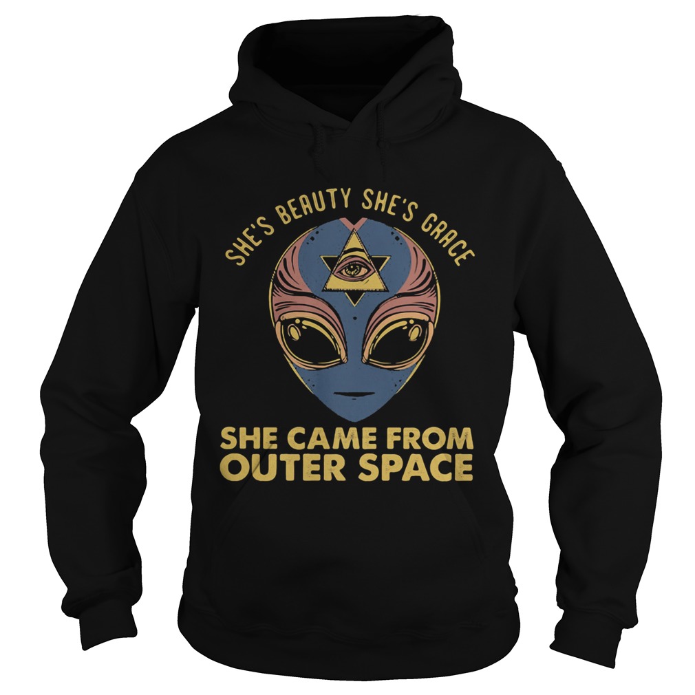 Shes beauty shes grace she came from outer space  Hoodie