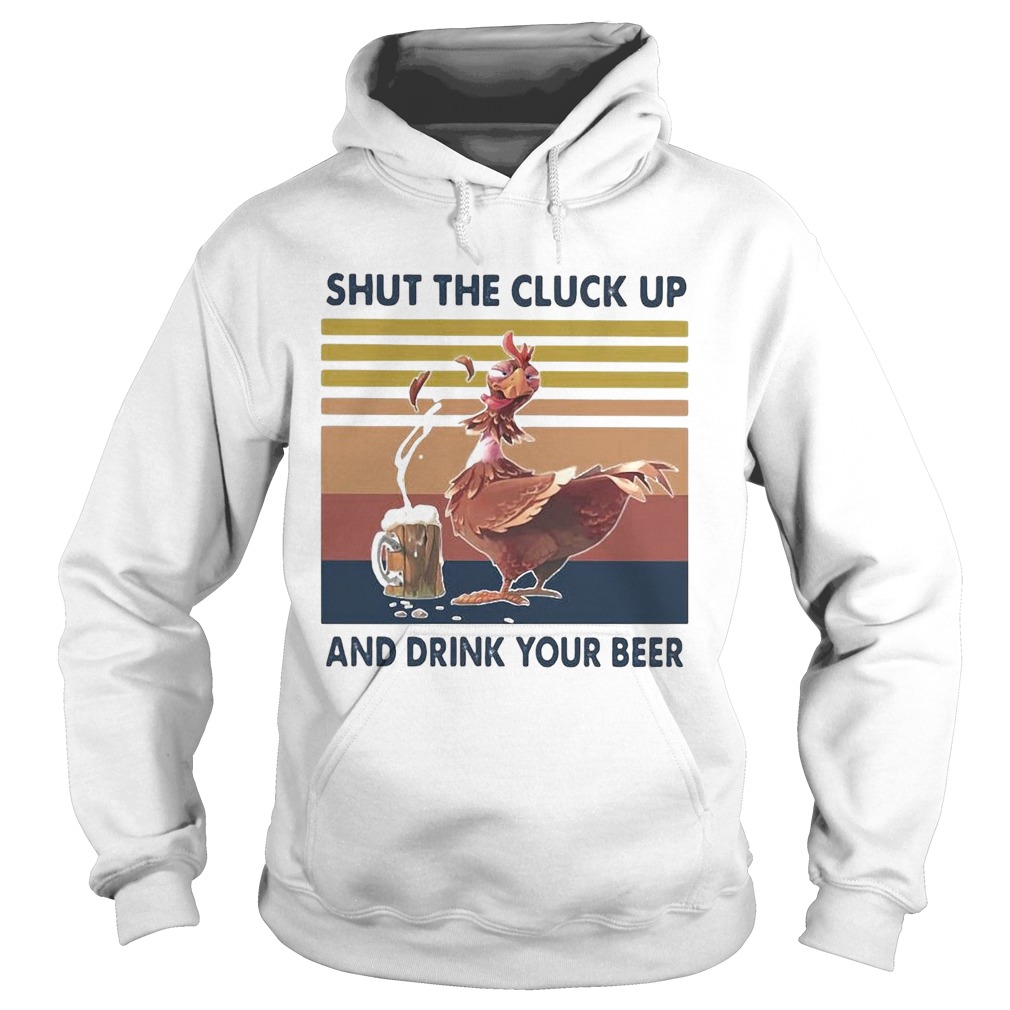 Shut The Cluck Up And Drink Your Beer Vintage Hoodie