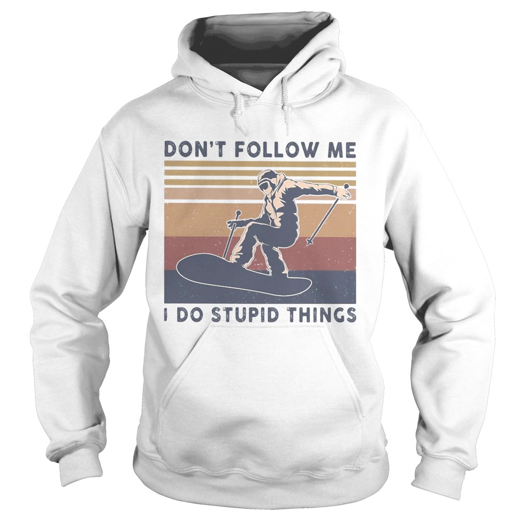 Skiing dont follow me I do stupid things vintage Hoodie