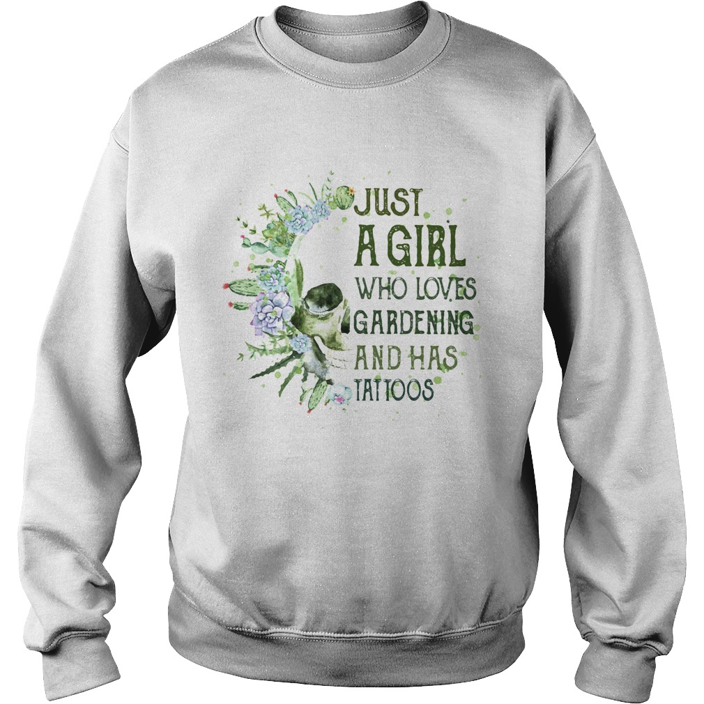 Skull cactus just a girl who loves gardening and has tattoos  Sweatshirt